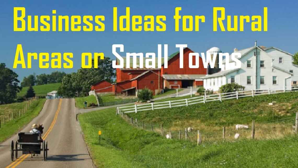 Best Small Business Ideas for Rural Areas, Villages, Small Towns in